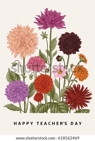 Greeting card. Vector botanical floral illustration. Happy Teacher's Day. Dahlias. Greeting card. Vector botanical floral illustration. Happy Teacher's Day. Dahlias.