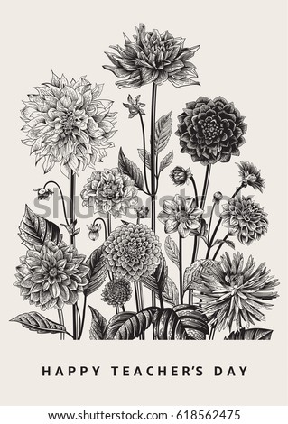 Greeting card. Vector botanical floral illustration. Happy Teacher's Day. Dahlias. Black and white. Greeting card. Vector botanical floral illustration. Happy Teacher's Day. Dahlias. Black and white.