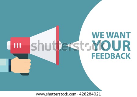 Male hand holding megaphone with We want your feedback speech bubble. Loudspeaker. Banner for business, promotion and advertising. Vector illustration. - stock vector Male hand holding megaphone with We want your feedback speech bubble. Loudspeaker. Banner for business, promotion and advertising. Vector illustration. - stock vector