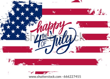 Happy 4th of July Independence Day greeting card with american flag brush stroke background and hand lettering text design. Vector illustration. Happy 4th of July Independence Day greeting card with american flag brush stroke background and hand lettering text design. Vector illustration.