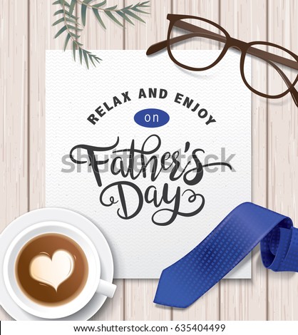 Flat lay style father`s day greeting card with cup of coffee, necktie and glasses on wooden table. Flat lay style father`s day greeting card with cup of coffee, necktie and glasses on wooden table.