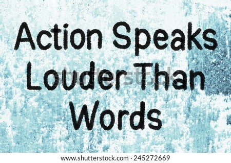 Do actions speak louder than words essay