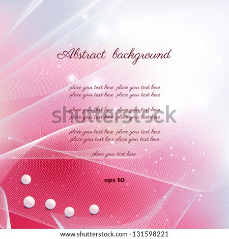 Abstract background. Vector Illustration. Transparent tulle and pearl beads. Perfectly suitable as a greeting or invitation. Lots of space for your text.