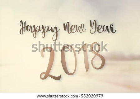 Happy new year 2018 text calendar blur background cover concept template number pass from 2017 go to 2018