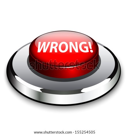 A round red button in metal and light with the word Wrong to indicate ...