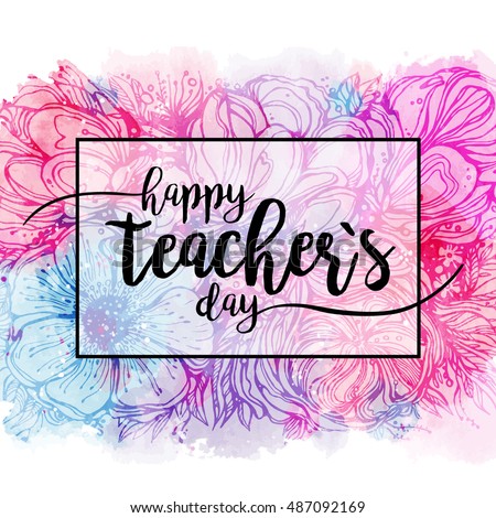 Happy Teacher's day - handdrawn typography poster with pink blue flowers bouquet. Vector art. Great design element for congratulation cards, banners and flyers.
