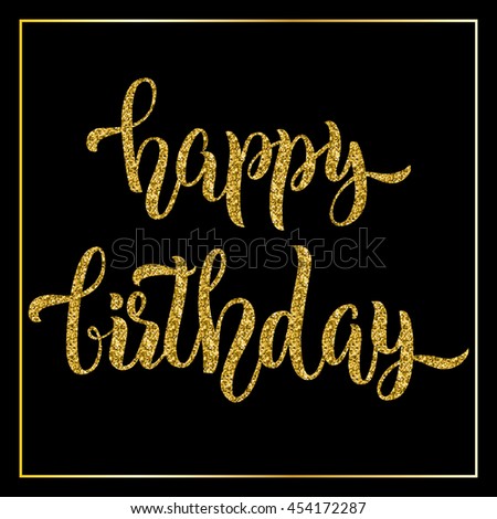 Happy Birthday Hand Lettering Gold Glitter Stock Vector 454172287 ...