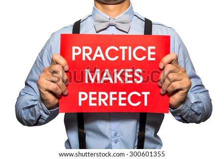 practice makes a man perfect Does practice really make perfect it's an age-old question, and a new study finds that while practice won't make you perfect, it will usually make you better at what you're practicing other factors matter as well, but even so, no one says that practice will ever hurt you but be careful if you are walking tightropes, one researcher said. practice makes a man perfect Does practice really make perfect it's an age-old question, and a new study finds that while practice won't make you perfect, it will usually make you better at what you're practicing other factors matter as well, but even so, no one says that practice will ever hurt you but be careful if you are walking tightropes, one researcher said.