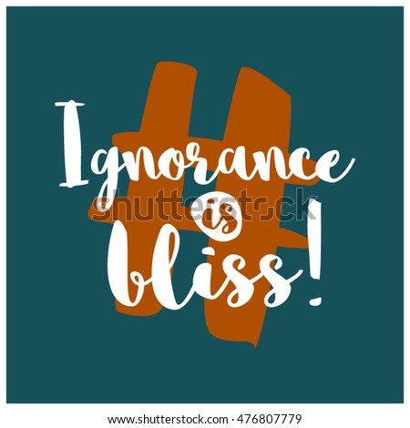 Ignorance is bliss essay