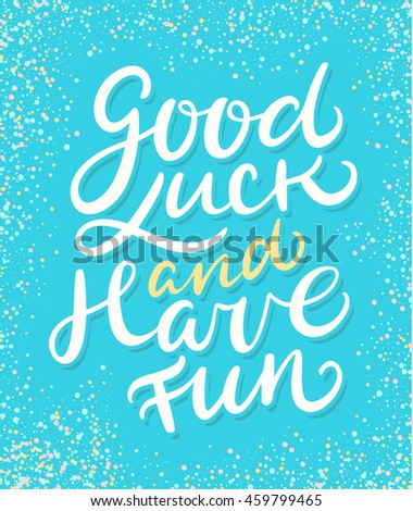 How To Have Good Luck good luck have fun stock vector 461739910 - shutterstock How To Have Good Luck good luck have fun stock vector 461739910 - shutterstock