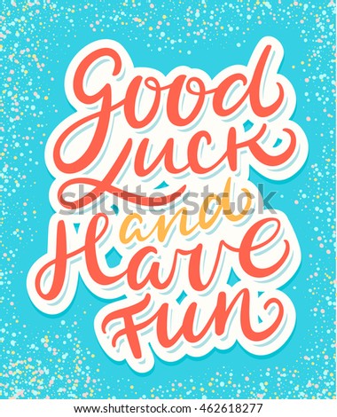 How To Have Good Luck good luck have fun stock vector 462618277 - shutterstock How To Have Good Luck good luck have fun stock vector 462618277 - shutterstock