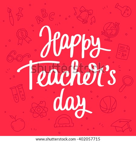 Happy Teacher's Day! Fashionable calligraphy. Excellent gift card. Vector illustration on a red background with school icons. Elements for design.