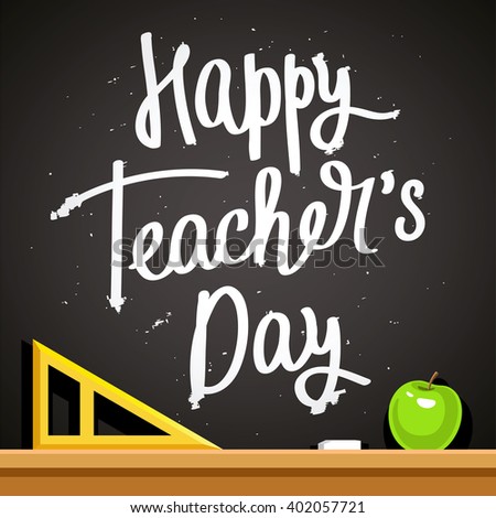 Happy Teacher's Day! Fashionable calligraphy. Excellent gift card. Vector illustration on a black background. School chalk board with a triangle and an apple.