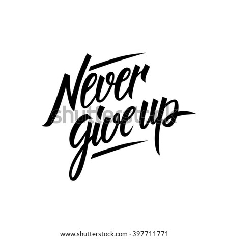 Never Give Up Stock Images, Royalty-Free Images & Vectors | Shutterstock