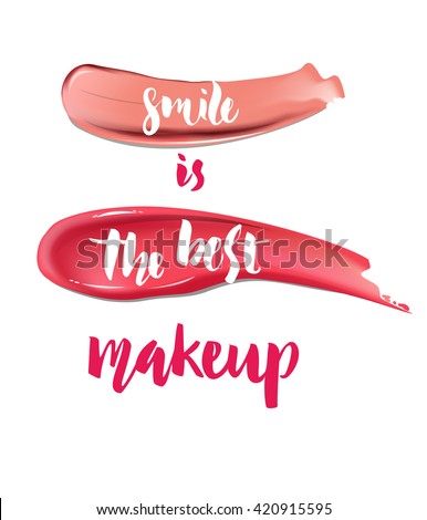 Smile is the best make up. Inspirational quote handwritten with Smears lipstick, custom lettering for posters, t-shirts and cards, fashion design. Vector calligraphy isolated on white background.