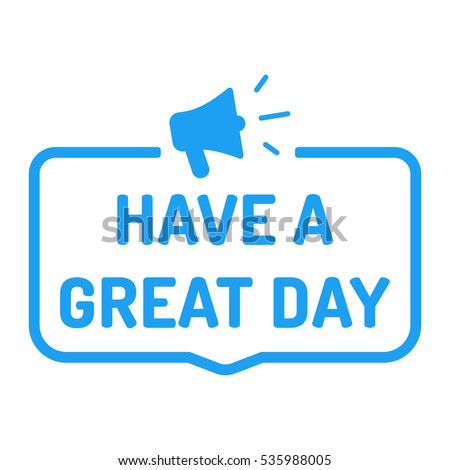 Have A Great Day Stock Images, Royalty-Free Images & Vectors | Shutterstock