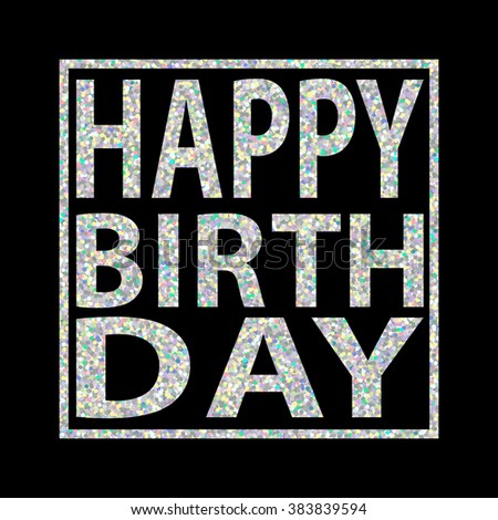 Happy Birthday Quote On Silver Glitter Background Vector Sign With Rainbow Sparkles