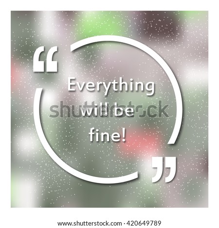 Everything Will Be Fine Stock Images, Royalty-Free Images & Vectors