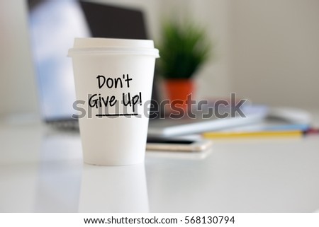 DON'T GIVE UP Coffee Cup Concept