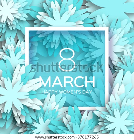Abstract Blue Floral Greeting card - International Happy Women's Day - 8 March holiday background with paper cut Frame Flowers. Trendy Design Template. Vector illustration.