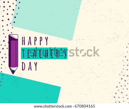 Vector illustration of happy teachers day. Greeting design for print, card, badge, stamp, banner in hipster color motion style with word text sign, simple line form, grunge dots, frame