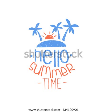 Hello Summer Time Colorful Ad Beach Holiday Promotion Banner Cool Calligraphic Hand Drawn Vector Hello Summer Time Colorful Ad Beach Holiday Promotion Banner Cool Calligraphic Hand Drawn Vector