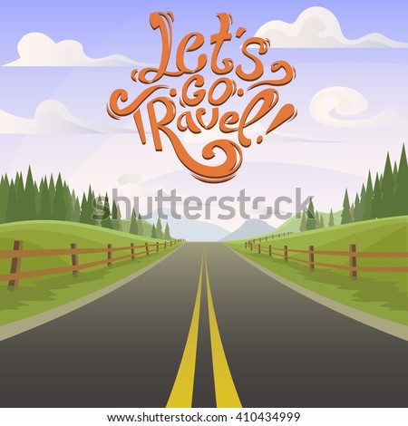 Beautiful highway with day landscape. Lettering Let's go travel with way. highway drive adventure travel. drive way. Travel road way view. hills, forest horizon. drive way vector. lifestyle. way drive