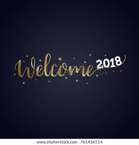 Welcome 2018 Happy New Year Golden Stock Vector 761436514 - Shutterstock