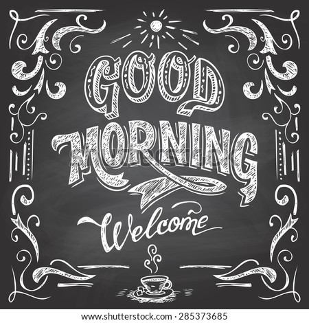 Good Morning and welcome. Chalkboard style Cafe typographic poster with hand-lettering