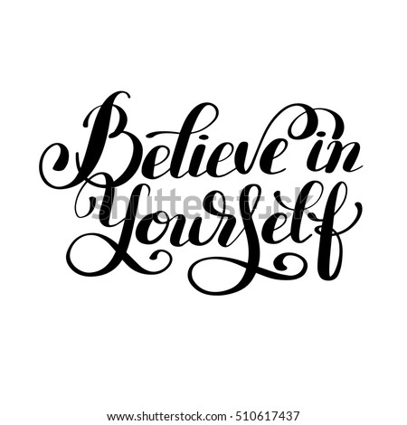 Believe Yourself Black White Hand Lettering Stock Vector 510617437 ...