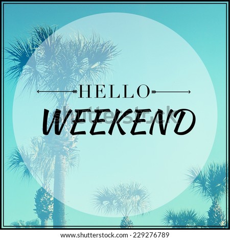 Let The Weekend Begin Quotes. QuotesGram