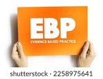 Small photo of EBP Evidence-based practice - idea that occupational practices ought to be based on scientific evidence, text acronym concept on card