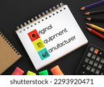 Small photo of OEM Original Equipment Manufacturer - company that produces parts and equipment that may be marketed by another manufacturer, acronym text on notepad