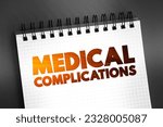 Small photo of Medical Complication - unfavorable result of a disease, health condition, or treatment, text concept on notepad