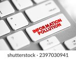 Small photo of Information Pollution is the contamination of information supply with irrelevant, redundant, unsolicited, hampering and low-value information, text concept button on keyboard