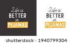 life is better in pyjamas.... | Shutterstock .eps vector #1940799304