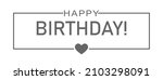 happy birthday greeting... | Shutterstock .eps vector #2103298091