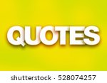 the word "quotes" written in... | Shutterstock . vector #528074257