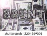 Small photo of The word Brunt made of banknotes on the background of dollars