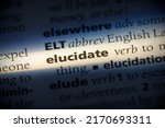 Small photo of elucidate word in a dictionary. elucidate concept, definition.