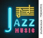jazz music note neon light... | Shutterstock .eps vector #758343931