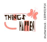 things happen quote hand drawn... | Shutterstock .eps vector #1309451914