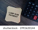 Small photo of Lump Sum Payment write on sticky notes isolated on Wooden Table. Selective focus on lump sum payment text