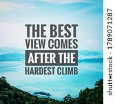 Small photo of Inspirational motivation quote. The best view comes after the hardest climb on nature background.