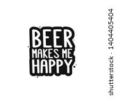 the inscription   beer makes me ... | Shutterstock .eps vector #1404405404