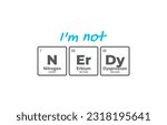 Vector inscription NERDY composed of individual elements of the periodic table. Text: I