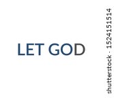 christian faith  let god ... | Shutterstock .eps vector #1524151514