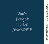don't forget to be awesome ... | Shutterstock . vector #1911266557