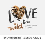 love to be wild slogan with...
