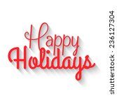 happy holidays lettering.... | Shutterstock .eps vector #236127304